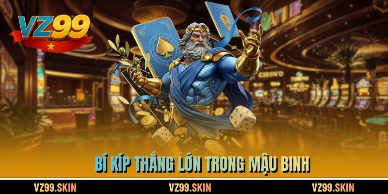 Bí kíp thắng lớn trong Mậu Binh