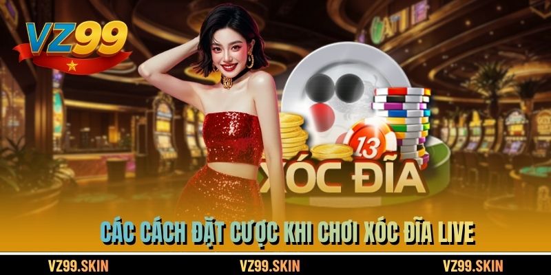 Các cách đặt cược khi chơi xóc đĩa live