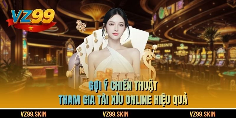 Gợi ý chiến thuật tham gia Tài Xỉu online hiệu quả