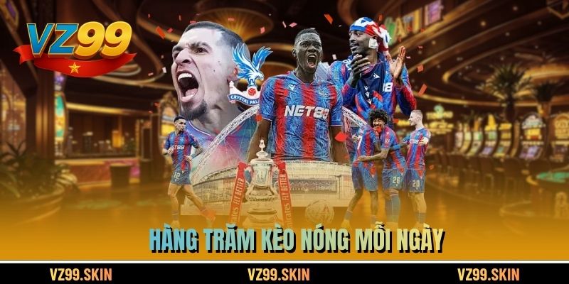 Hàng trăm kèo nóng mỗi ngày